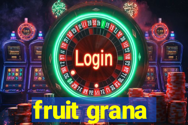 fruit grana