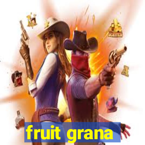 fruit grana