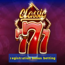 registration bonus betting