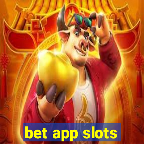 bet app slots