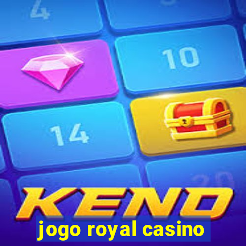 jogo royal casino