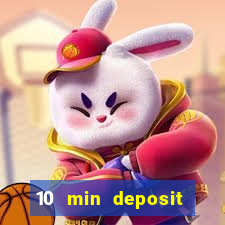 10 min deposit online casino