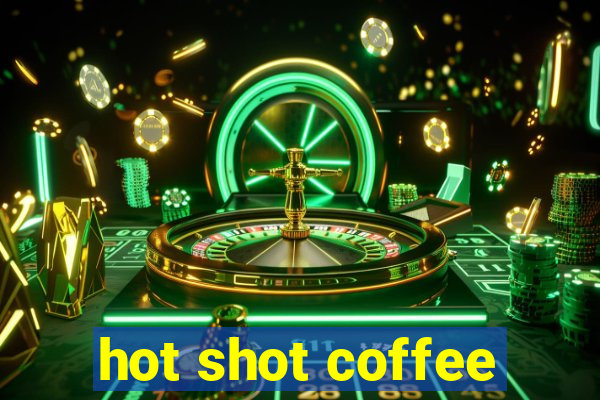 hot shot coffee