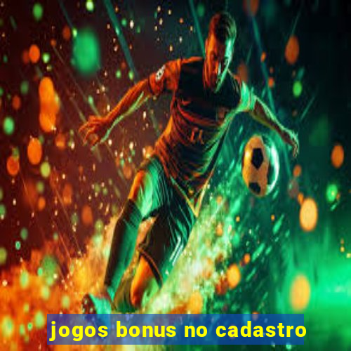 jogos bonus no cadastro