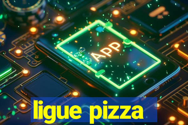 ligue pizza