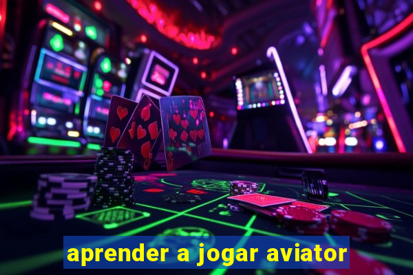 aprender a jogar aviator