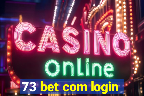 73 bet com login