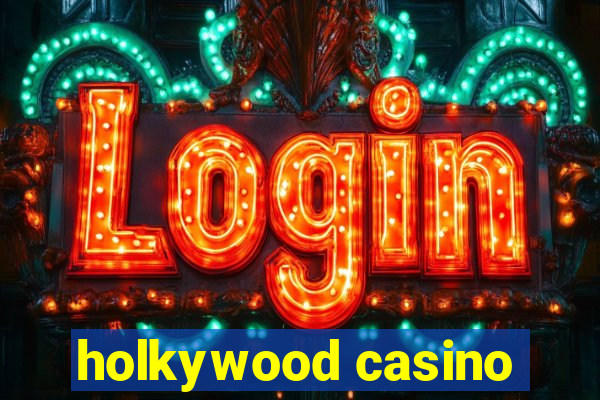 holkywood casino