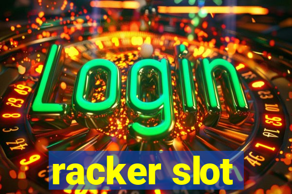 racker slot