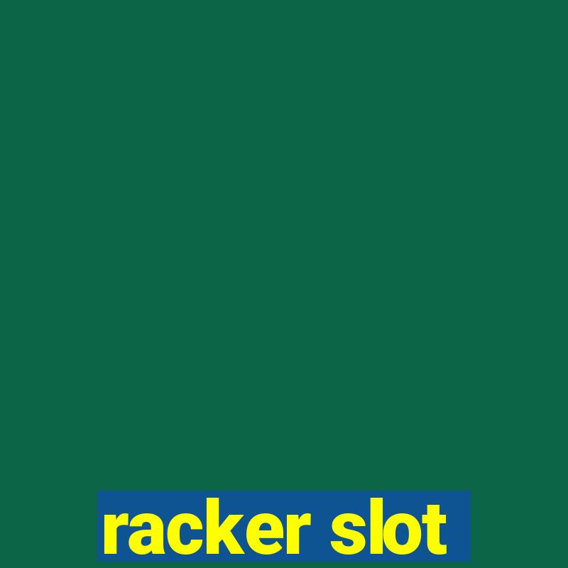 racker slot