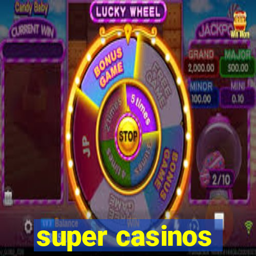 super casinos