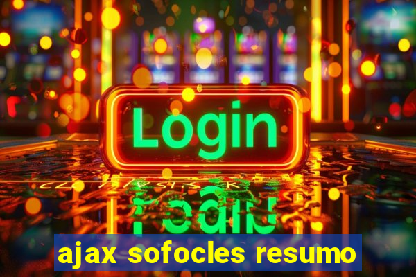 ajax sofocles resumo