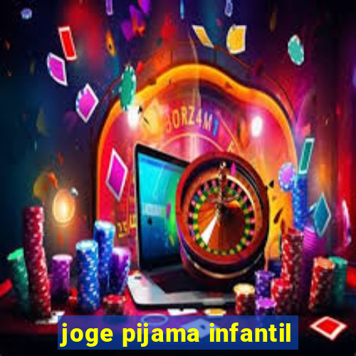 joge pijama infantil