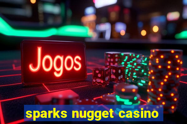 sparks nugget casino