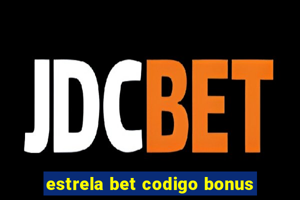 estrela bet codigo bonus