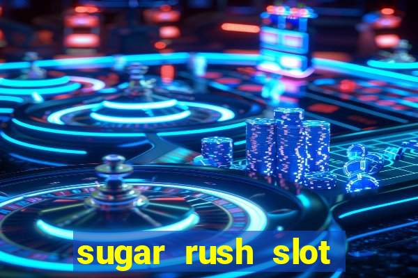 sugar rush slot dinheiro real