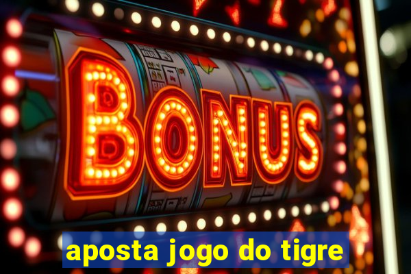 aposta jogo do tigre