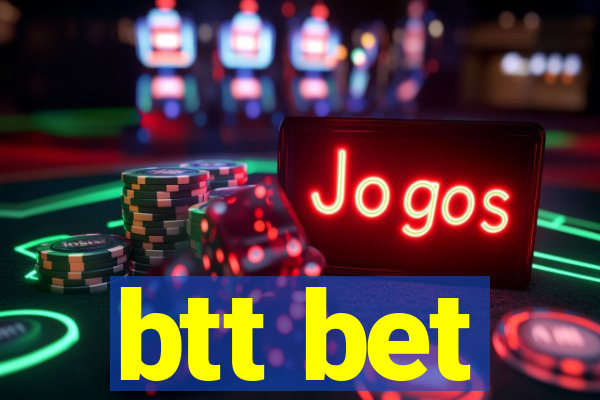 btt bet