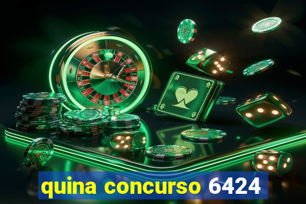 quina concurso 6424