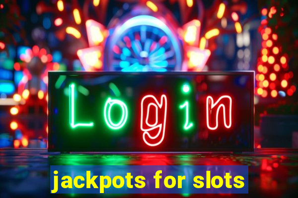 jackpots for slots