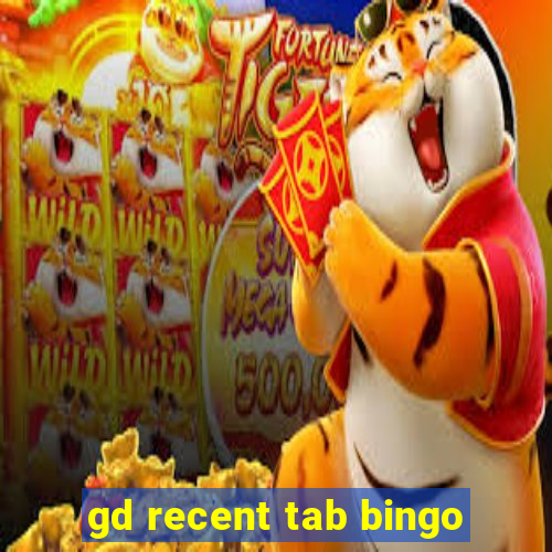 gd recent tab bingo