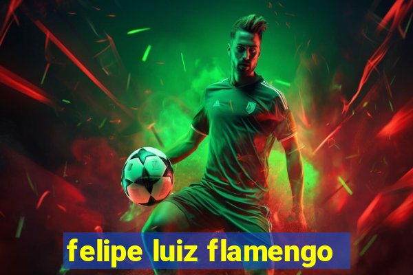 felipe luiz flamengo