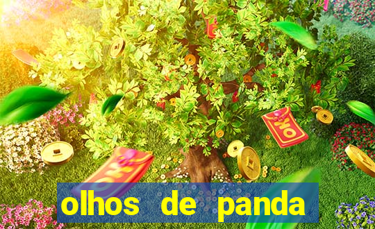 olhos de panda trauma olhos de panda significado