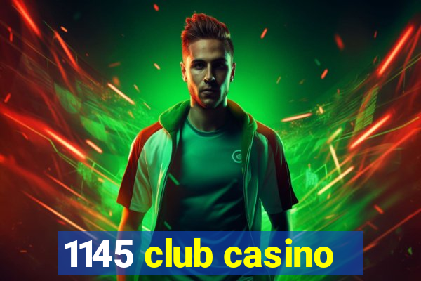 1145 club casino