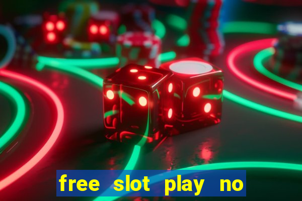 free slot play no deposit with bonus