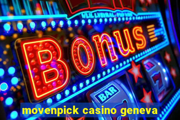 movenpick casino geneva