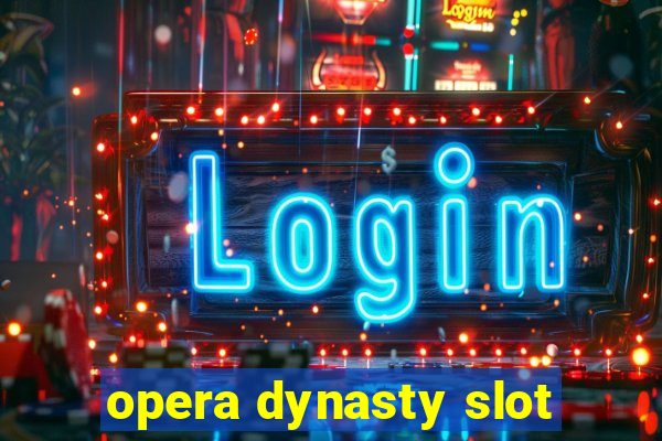 opera dynasty slot