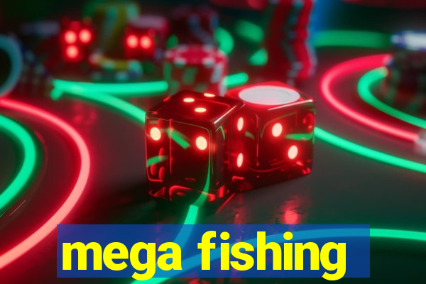 mega fishing