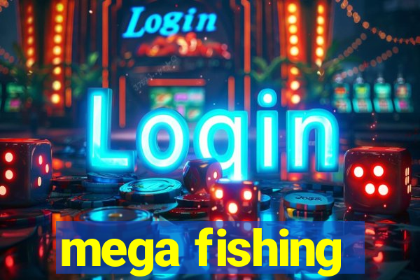 mega fishing