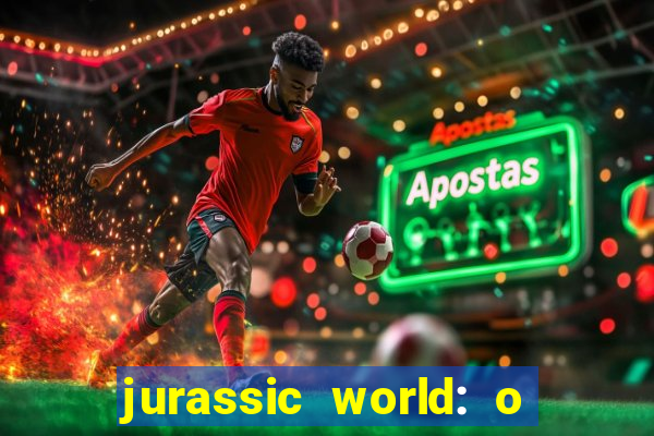 jurassic world: o mundo dos dinossauros filme completo dublado youtube