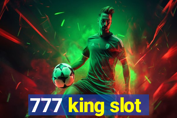 777 king slot