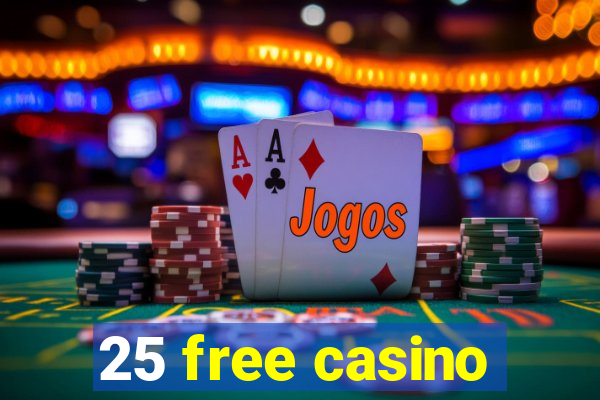 25 free casino