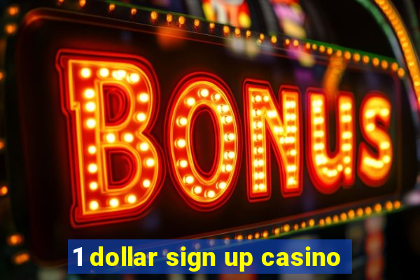 1 dollar sign up casino