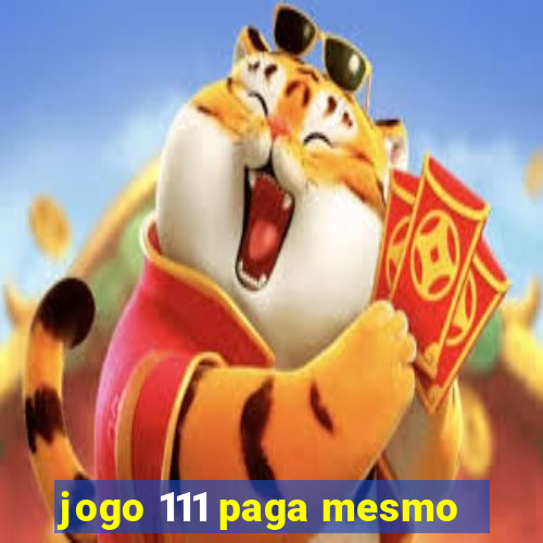 jogo 111 paga mesmo