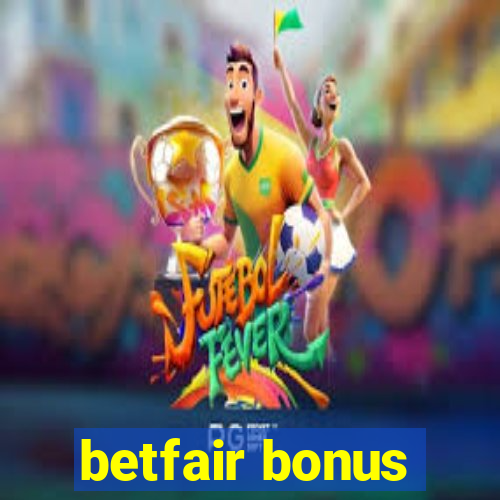 betfair bonus