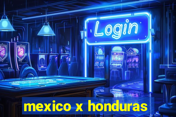 mexico x honduras