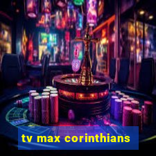 tv max corinthians