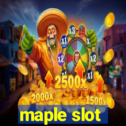 maple slot