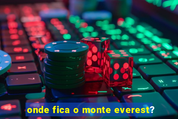 onde fica o monte everest?