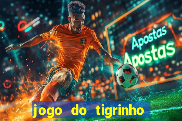 jogo do tigrinho que da bonus