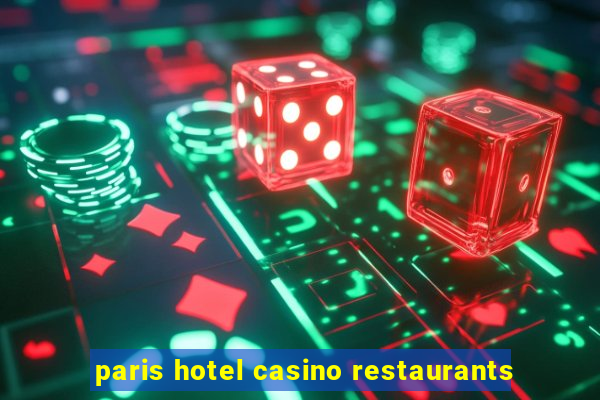 paris hotel casino restaurants