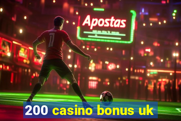 200 casino bonus uk