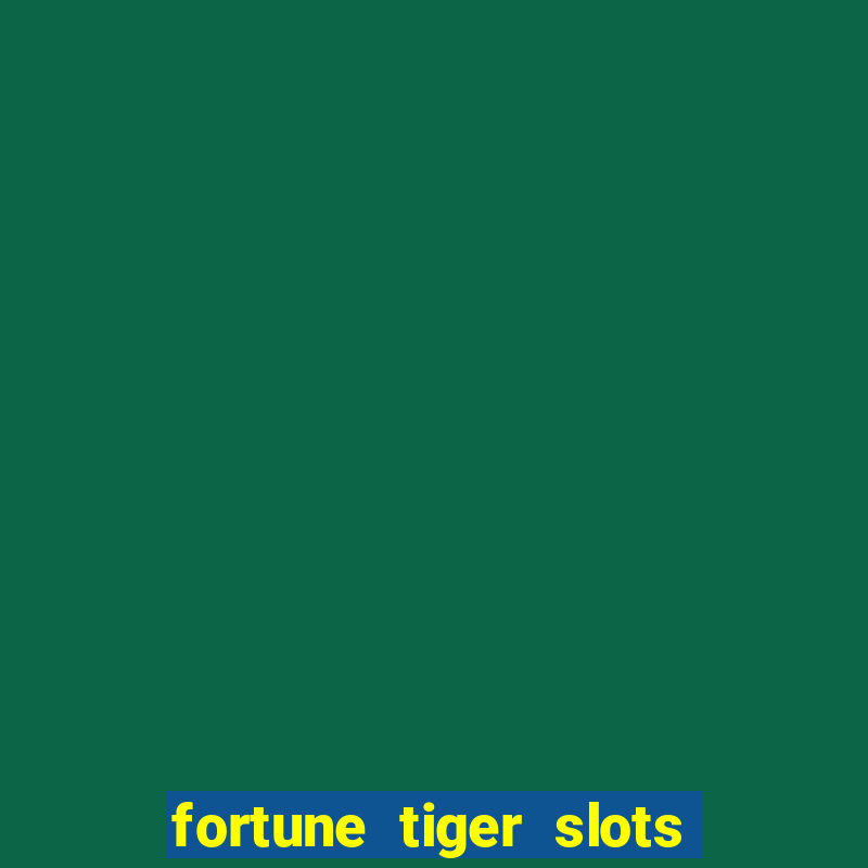 fortune tiger slots paga de verdade