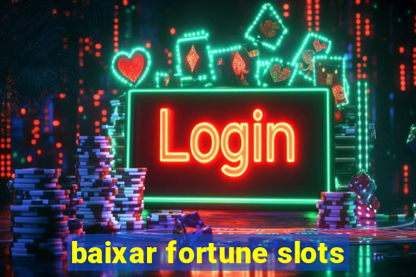 baixar fortune slots