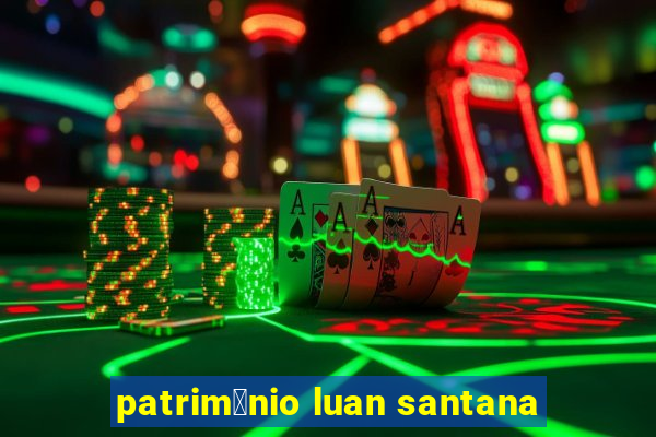 patrim么nio luan santana