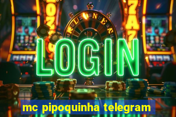 mc pipoquinha telegram